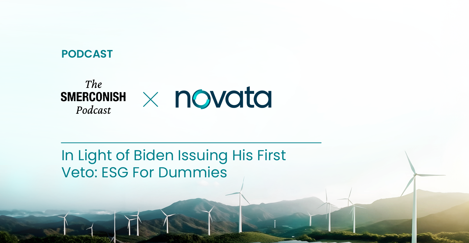 The Smerconish Podcast and Novata: In Light of Biden Issuing His First Veto: ESG for Dummies