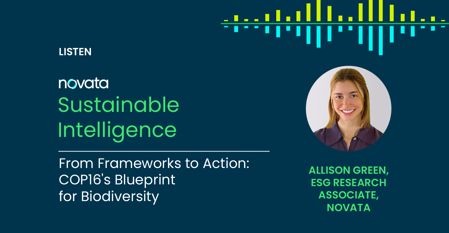 Novata Sustainable Intelligence: From Frameworks to Action: COP16's Blueprint for Biodiversity with Allison Green, ESG Research Associate at Novata