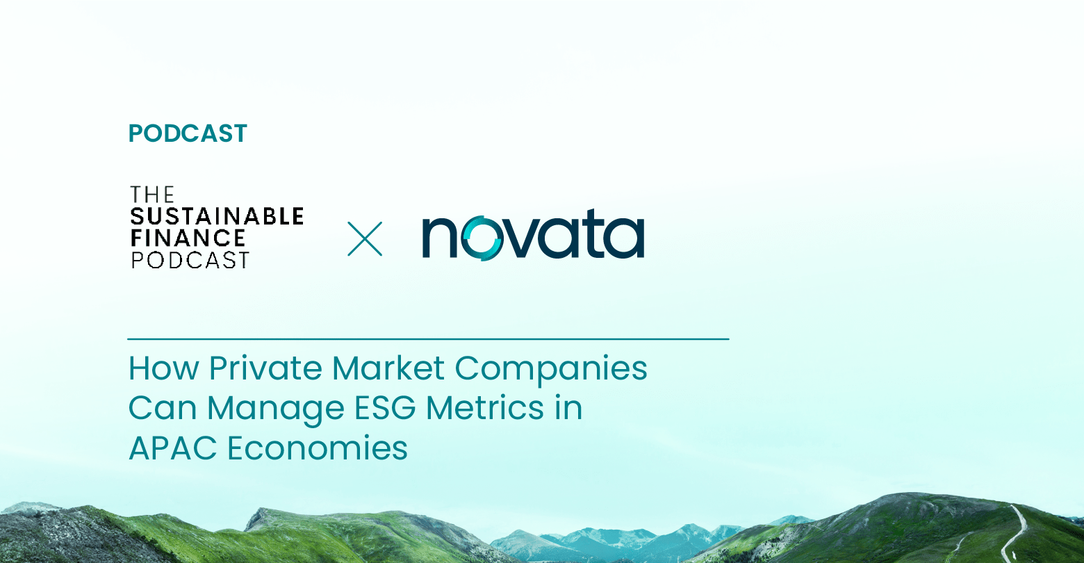 Sustainable Finance Podcast x Novata: How Private Market Companies Can Manage ESG Metrics in APAC Economies
