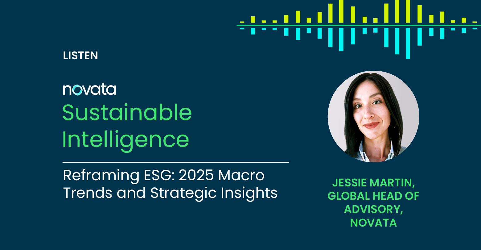 Novata Sustainable Intelligence: Reframing ESG: 2025 Macro Trends and Strategic Insights with Jessie Martin, Global Head of Advisory at Novata