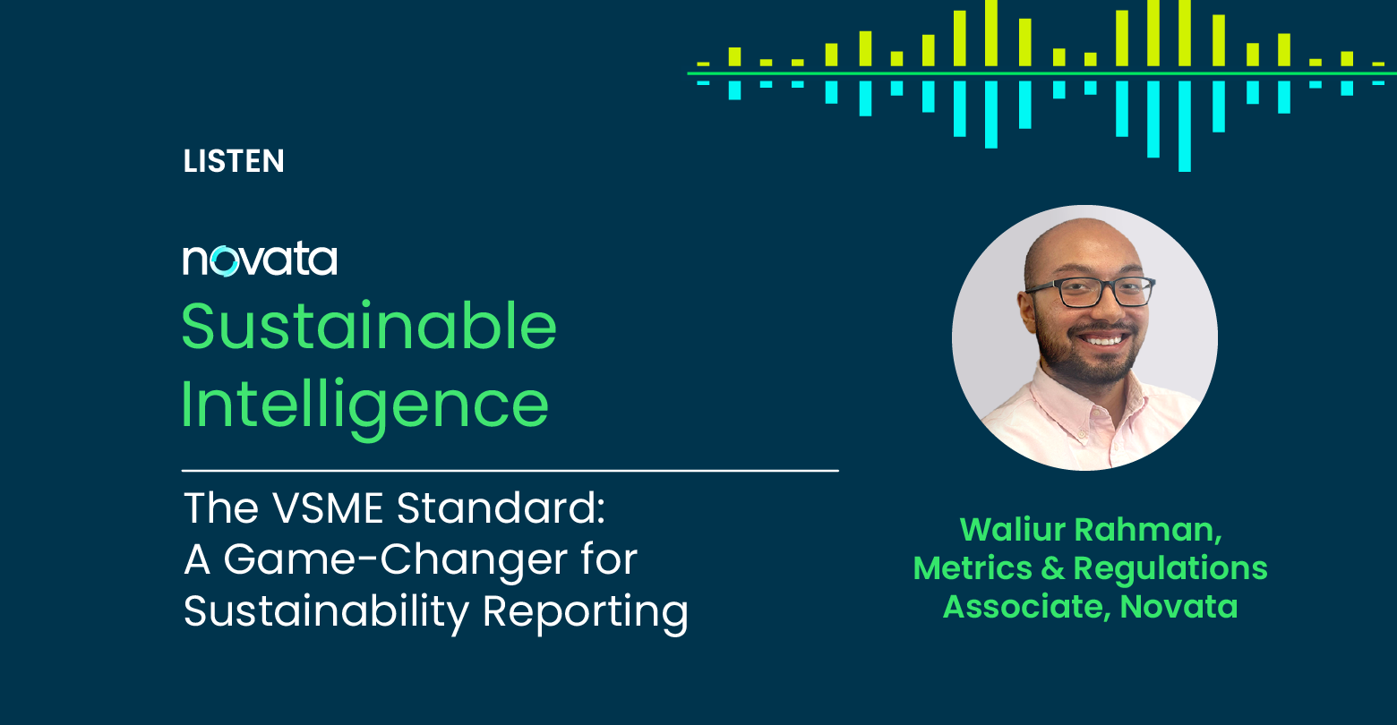 Novata Sustainable Intelligence. The VSME Standard: A Game-Changer for Sustainability Reporting. Waliur Rahman, Metrics and Regulations Associate at Novata